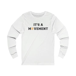 It’s a Movement Unisex Long Sleeve Tee